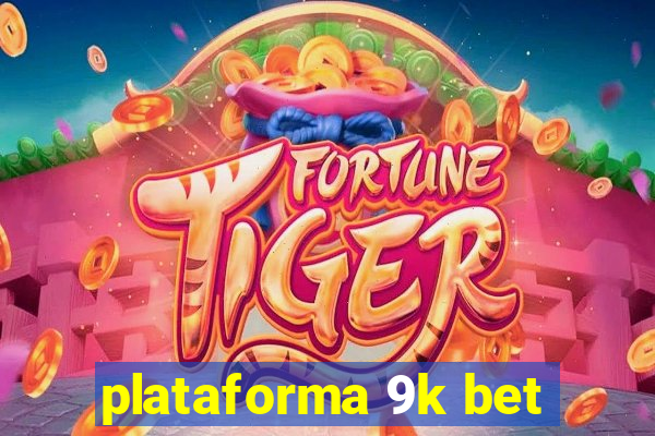 plataforma 9k bet